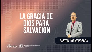 LA GRACIA DE DIOS PARA SALVACIÓN  Pastor Jonny Posada [upl. by Fruin925]