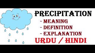 What is precipitation Urdu  Hindi [upl. by Hanimay777]