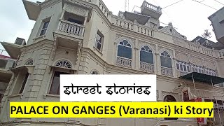 Palace on ganges varanasi  Street Stories [upl. by Nawud480]