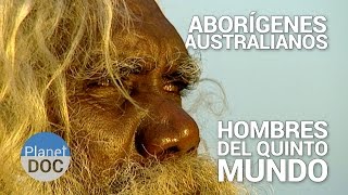 Aborígenes Australianos Los Hombres del Quinto Mundo  Tribus y Etnias  Planet Doc [upl. by Sokram]