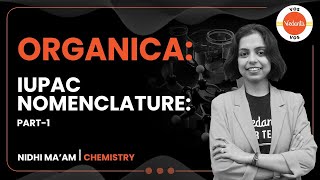 IUPAC NOMENCLATURE  Part 1  ORGANICA  NSEJS 2022  Nidhi Prashar  VOS [upl. by Gualtiero]