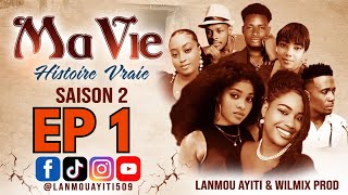 MA VIE PART 1 SAISON 2 HISTOIRE VRAIE  WILMIX PROD amp LANMOU AYITI [upl. by Ennairak359]