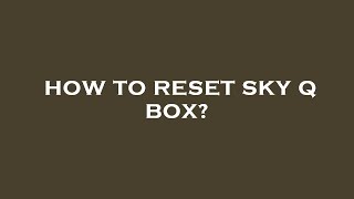 How to reset sky q box [upl. by Iolande508]