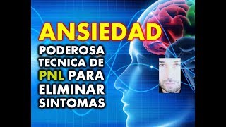 ANSIEDAD PODEROSA TÉCNICA DE PNL PARA ELIMINAR SÍNTOMAS [upl. by Dempsey]