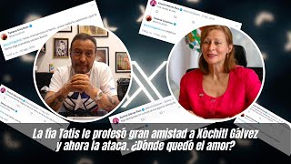 La tía Tatis le profesó gran amistad a Xóchitl Gálvez y ahora la ataca ¿Dónde quedó el amor [upl. by Enomaj]