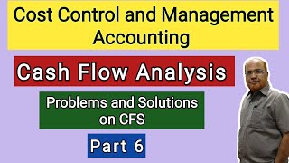 Cost Control and Management Accounting I Cash Flow Analysis I Problems and Solutions I Part 6 I [upl. by Acilejna351]