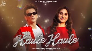 Haule Haule  Prince Narula  Renuka Panwar  Tanu Rawat  Raja  Ginni Soni  Shevv  Melo Music [upl. by Yennaiv469]