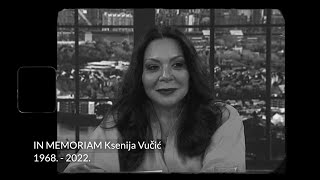 IN MEMORIAM KSENIJA VUČIĆ 1968  2022 [upl. by Pirnot]