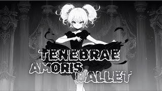 Tenebrae Amoris Ballet  LYRICS [upl. by Portia]