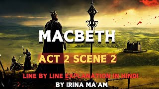 MACBETH  Act 2 scene 2  Line by Line Explanation in Hindi  ISC [upl. by Ellehcear447]