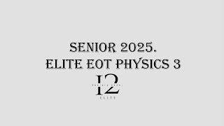 12 Elite Physics EOT 1  3 [upl. by Ynohtnaeoj]