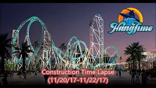 Knotts Berry Farm 2018 HangTime Construction Time Lapse 14 112017112217 [upl. by Papageno405]