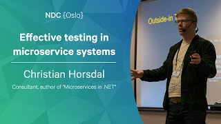 Effective testing in microservice systems  Christian Horsdal  NDC Oslo 2022 [upl. by Airdua658]