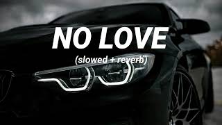 No Love slowedreverb  Shubh  Perish Beatz [upl. by Yulma]