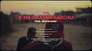 DONG  K Ma Haasna Sakchu feat Storenutter Official Music Video [upl. by Anirdua]