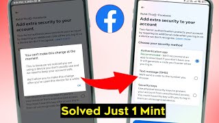 Facebook You Cant Make This Change At The Moment Fixed  Facebook Two Factor Authentication Problem [upl. by Velvet370]