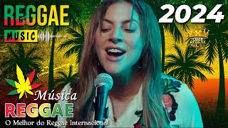 Música Reggae 2024 ♫ O Melhor do Reggae Internacional ♫ Reggae Remix 2024 ♫ Reggae do Maranhão 2024 [upl. by Oinigih]