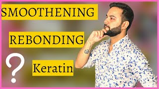 Rebonding Smoothening amp Keratin  Difference  Hair Care Tips [upl. by Editha44]