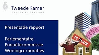 Presentatie eindrapport Parlementaire Enquêtecommissie Woningcorporaties [upl. by Ochs]