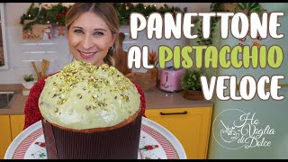 PANETTONE AL PISTACCHIO VELOCE fatto in casa ricetta HO VOGLIA DI DOLCE [upl. by Cahan]