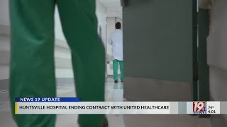 Huntsville Hospital Ending Contract With United Healthcare  Oct 11 2024  News 19 at 4 pm [upl. by Ysied858]