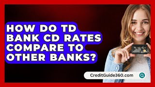 How Do TD Bank CD Rates Compare to Other Banks  CreditGuide360com [upl. by Schacker]