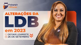 Alterações da LDB em 2023  Pedagogia para Concurso [upl. by Anuahsal673]