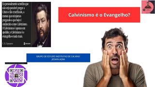 Calvinismo é o Evangelho [upl. by Anilah]