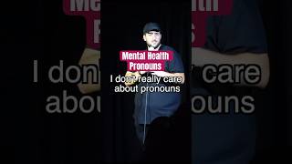 Mental Health Pronouns pronouns mentalhealth standupcomedy [upl. by Volding]