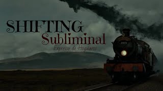 SHIFTING SUBLIMINAL  Expresso de Hogwarts [upl. by Blas]