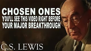 STOP WORRYING CHOSEN ONES You’ll See This Video Right Before Your MAJOR BREAKTHROUGH  CS Lewis [upl. by Nilok]