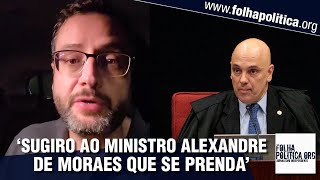 Exdeputado perseguido por Moraes faz sugestão inusitada ao ministro ‘se prenda Se entregue e [upl. by Weihs316]