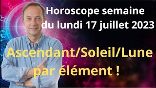 Astrologie Horoscope semaine du lundi 17 juillet 2023 [upl. by Eagle]