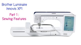 The New Brother Luminaire Innovis XP1 Sewing Features [upl. by Tezile]