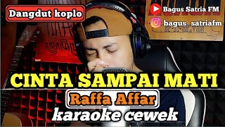 Cinta sampai mati  Raffa Affar  karaoke duet tanpa vokal cewek dangdut koplo [upl. by Irwinn]