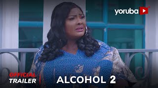 Alcohol 2 Yoruba Movie 2  Official Trailer  Showing Next On Yorubaplus [upl. by Sadoff513]