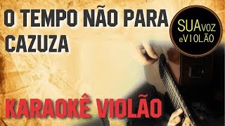 Cazuza  O tempo não para  Karaokê Violão [upl. by Nerti]