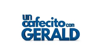 UN CAFECITO CON GERALD CAPITULO 2 [upl. by Eelyma]