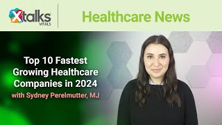 Top 10 Fastest Growing Healthcare Companies in 2024 [upl. by Aruasi227]