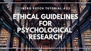 Ethical Guidelines for Psychological Research Intro Psych Tutorial 22 [upl. by Rehposirhc]