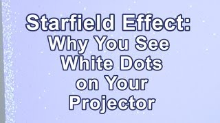 Starfield Effect Why You See White Dots on Your Projector [upl. by Baram]