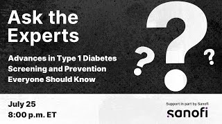 Ask the Experts Advances in Type 1 Diabetes Screening and Prevention Everyone Should Know [upl. by Charles]