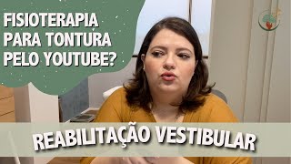 Reabilitação vestibular fisioterapia e exercícios para tontura do youtube funcionam [upl. by Segroeg868]