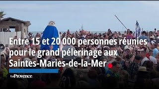 Entre 15 et 20 000 personnes réunies pour le grand pélerinage aux SaintesMariesdelaMer [upl. by Nazler]