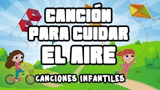 Canción para cuidar el aire  Cuidemos el aire  Canciones Infantiles [upl. by Sucramaj]