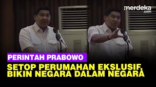 Keras Prabowo Perintahkan Maruarar Setop Perumahan Ekslusif Bikin Negara Dalam Negara [upl. by Ainahtan]