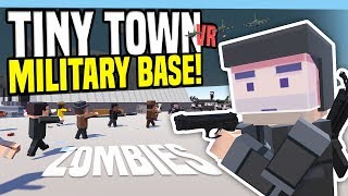 MILITARY BASE ZOMBIE APOCALYPSE  Tiny Town VR HTC Vive Gameplay [upl. by Wiltz]