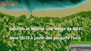 Calculer et seuiller une image de NDVI dans QGIS à partir des produits Theia [upl. by Newol]