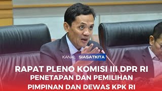 KOMISI III DPR RI RAPAT PLENO PENETAPAN DAN PEMILIHAN PIMPINAN DAN DEWAS KPK RI [upl. by Kayle]