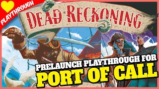 Dead Reckoning Live Gameplay 4p  Prelaunch Playthrough  PORT OF CALL is live on Kickstarter [upl. by Akinihs385]